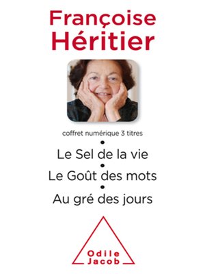 cover image of Coffret numérique--Françoise Héritier--Le Sel de la vie ; Le Goût des mots ; Au gré des jours